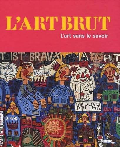 Stock image for L'art Brut : L'art Sans Le Savoir for sale by RECYCLIVRE