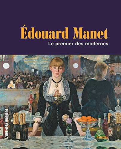 Beispielbild fr Edouard Manet: Le premier des modernes zum Verkauf von Ammareal