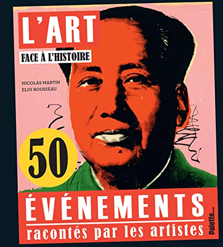 Beispielbild fr L'art face  l'histoire : 50 vnements raconts par les artistes zum Verkauf von Ammareal