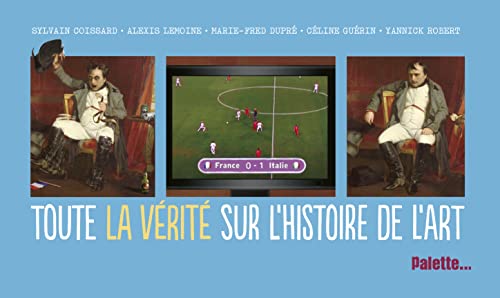 Stock image for Toute la v rit sur l'histoire de l'art for sale by Le Monde de Kamlia