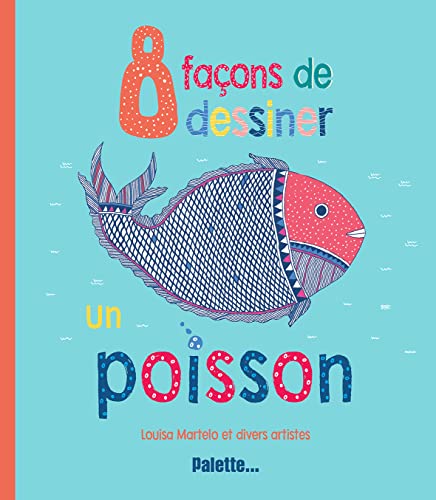 Stock image for 8 façons de dessiner un poisson for sale by Le Monde de Kamlia