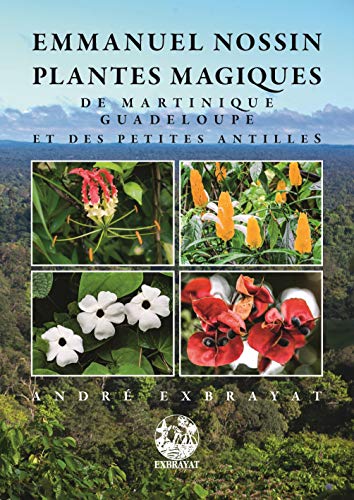 Imagen de archivo de Plantes magiques de Martinique, Guadeloupe et des Petites Antilles a la venta por LiLi - La Libert des Livres