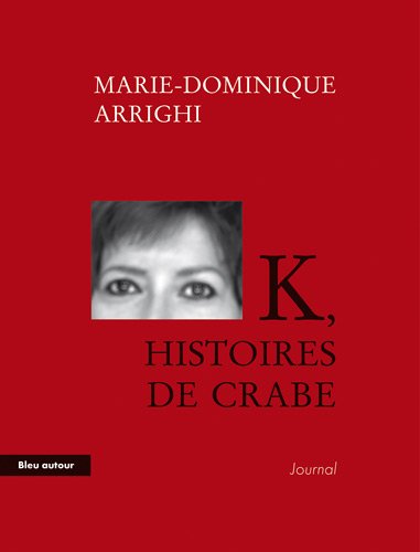 Beispielbild fr K, histoires de crabe : Journal d'une nouvelle aventure cancrologique zum Verkauf von Ammareal