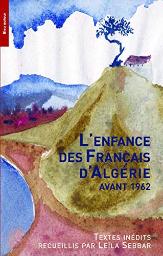Stock image for L'enfance des Franais d'Algrie avant 1962 [Broch] Sebbar, Lela et Collectif for sale by BIBLIO-NET
