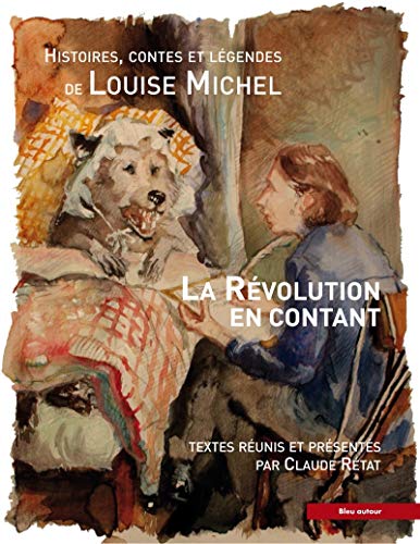 9782358481175: La rvolution en contant: Histoires, contes et lgendes (Classiques Bleu Autour)