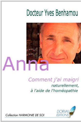 9782358570121: Anna Comment j'ai maigri naturellement  l'aide de l'homopathie