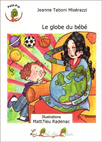 Beispielbild fr Le globe du bb [Broch] Jeanne Taboni Misrazzi et Matt7ieu Radenac zum Verkauf von BIBLIO-NET