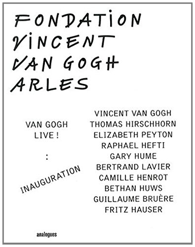 Stock image for Van Gogh Live ! Inauguration : Fondation Vincent Van Gogh Arles -------- [ Bilingue : Franais // ENGLISH ] for sale by Okmhistoire