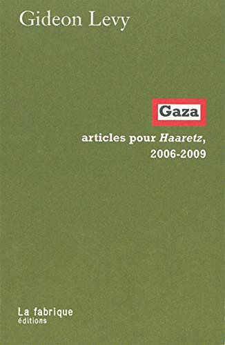 Beispielbild fr Gaza: Articles pour Haaretz, 2006-2009 zum Verkauf von WorldofBooks