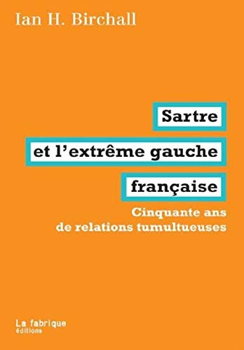 Stock image for Sartre Et L'extrme Gauche Franaise : Cinquante Ans De Relations Tumultueuses for sale by RECYCLIVRE