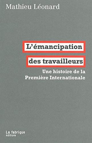 Beispielbild fr L'mancipation des travailleurs: Une histoire de la Premire Internationale zum Verkauf von Ammareal