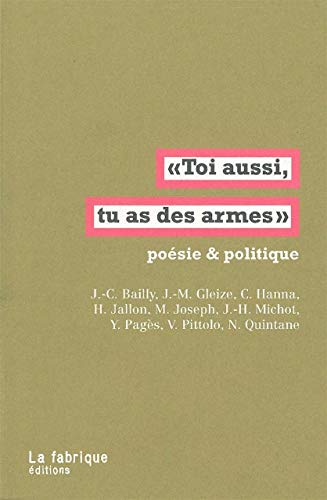 9782358720250: "Toi aussi, tu as des armes": Posie et politique