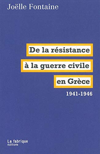 Imagen de archivo de De la rsistance  la guerre civile en Grce: 1941-1946 a la venta por Gallix