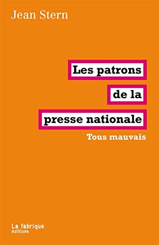 Stock image for Les patrons de la presse nationale : Tous mauvais for sale by Ammareal