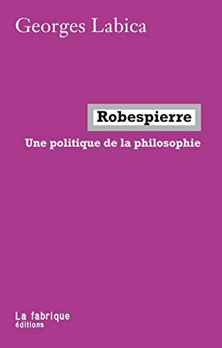 9782358720410: Robespierre, une politique de la philosophie