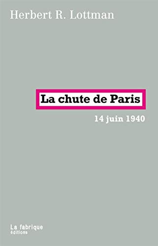 Beispielbild fr La chute de Paris : 14 juin 1940 zum Verkauf von medimops