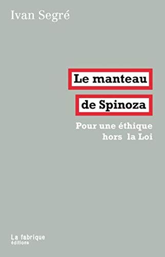 9782358720564: Le manteau de Spinoza: Pour une thique hors la Loi