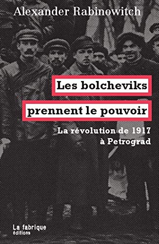 9782358720823: Les bolcheviks prennent le pouvoir: La rvolution de 1917  Petrograd