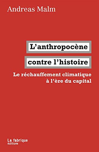 Stock image for L' Anthropocne contre l'histoire: Le rchauffement climatique  l're du capital for sale by Gallix