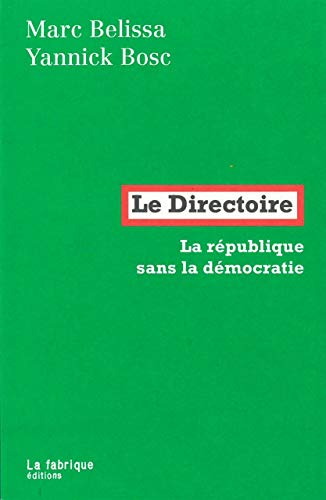 Beispielbild fr Le Directoire: La rpublique sans la dmocratie [Broch] Belissa, Marc et Bosc, Yannick zum Verkauf von BIBLIO-NET