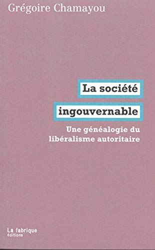 Beispielbild fr La Socit ingouvernable: Une gnalogie du libralisme autoritaire zum Verkauf von Zoom Books Company