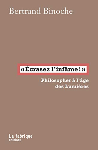 Stock image for crasez l'infme!": Philosopher  l'ge des Lumires for sale by Gallix