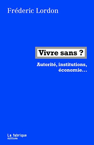 Beispielbild fr Vivre sans ?: Autorit, institution, conomie. zum Verkauf von medimops