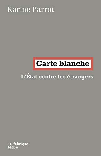 Stock image for Carte blanche : L'Etat contre les trangers for sale by Revaluation Books