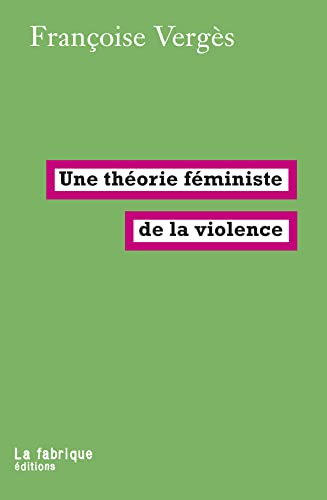 Beispielbild fr Une thorie fministe de la violence: Pour une politique antiraciste de la protection zum Verkauf von medimops