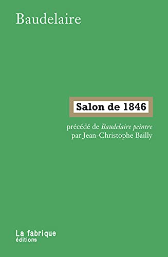 Stock image for Salon De 1846: Prcd De Baudelaire Peintre Par Jean-Christophe Bailly for sale by Daedalus Books