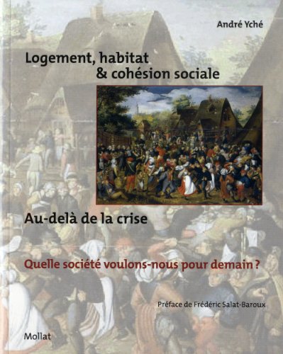 Stock image for Logement, habitat & cohsion sociale : au-del de la crise : Quelle socit voulons-nous pour demain ? for sale by medimops
