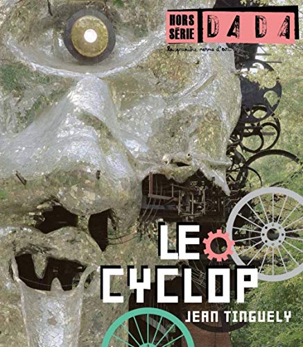 Stock image for LE CYCLOP DE TINGUELY (REVUE DADA HORS-SERIE N2) for sale by Ammareal