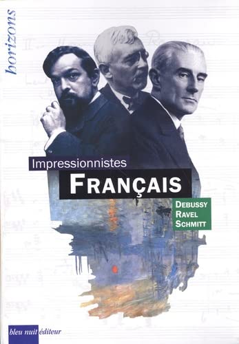 9782358841115: Impressionnistes franais: Coffret en 3 volumes : Claude Debussy ; Maurice Ravel ; Florent Schmitt