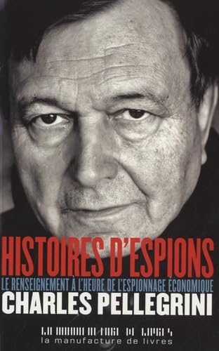 Stock image for Histoires d'espions : Le renseignement  l'heure de l'espionnage conomique for sale by Ammareal