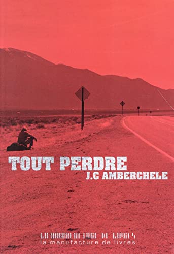 Beispielbild fr Tout perdre Amberchele, J-C; Aronson, Emmanuelle et Aronson, Philippe zum Verkauf von MaxiBooks