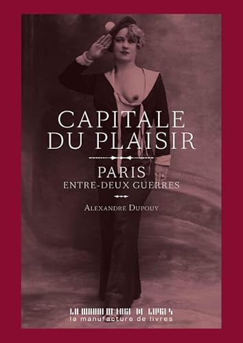 Stock image for Capitale du plaisir : Paris entre deux guerres for sale by medimops