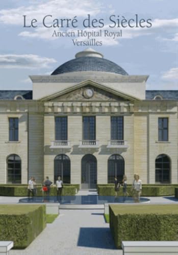 Stock image for LE CARRE DES SIECLES ANCIEN HOPITAL ROYAL VERSAILLES for sale by Gallix