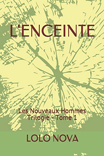 Beispielbild fr L'ENCEINTE: Les Nouveaux Hommes Trilogie (French Edition) zum Verkauf von Lucky's Textbooks