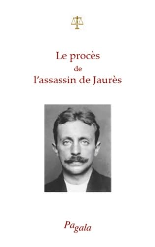 Beispielbild fr Le procs de l'assassin de jaurs zum Verkauf von LiLi - La Libert des Livres