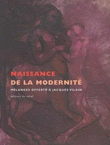 Imagen de archivo de Naissance de la modernit : Mlanges offerts  Jacques Vilain a la venta por Ammareal