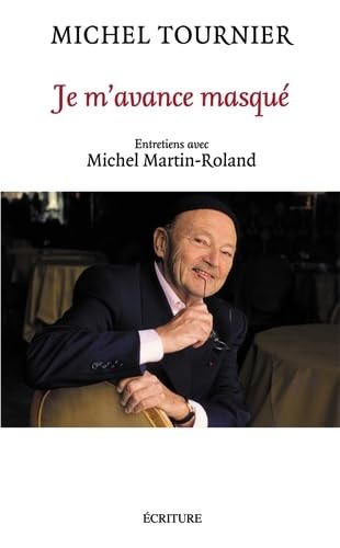 Je m'avance masquÃ©: Entretiens avec Michel Martin-Rolland (LittÃ©rature franÃ§aise) (9782359050301) by Michel Tournier