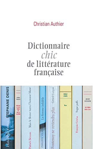 Beispielbild fr DICTIONNAIRE CHIC DE LITTERATURE FRANCAISE zum Verkauf von medimops