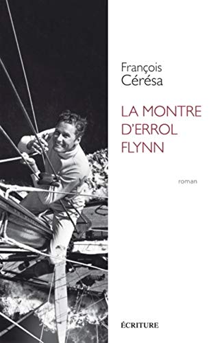 Beispielbild fr La montre d'Errol Flynn zum Verkauf von medimops