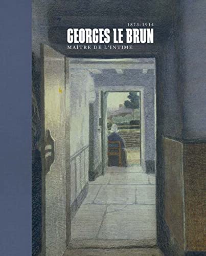 9782359061567: Georges Le Brun (1872-1914): Matre de l'intime