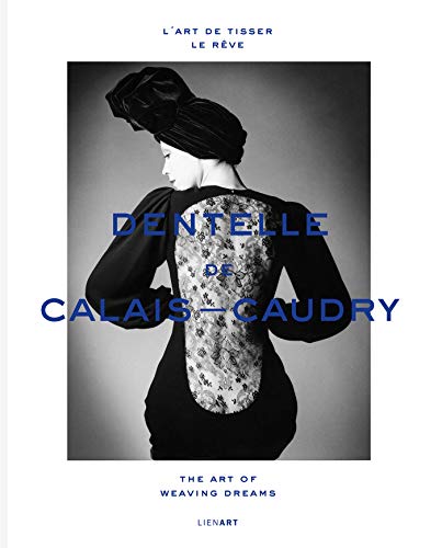 9782359062724: Dentelle de Calais-Caudry: L'art de tisser le rve