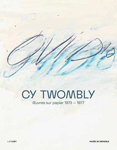 Stock image for Cy Twombly: Oeuvres sur papier 1973-1977 for sale by Exquisite Corpse Booksellers