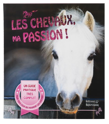 Beispielbild fr Les Chevaux, ma passion !: Un guide pour devenir un cavalier mrite zum Verkauf von Ammareal