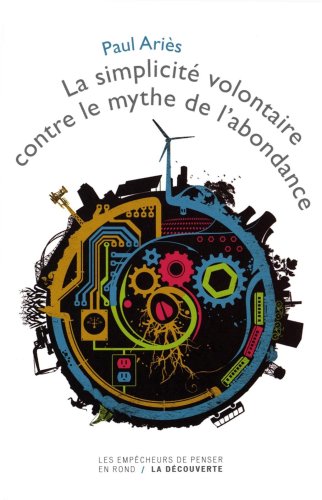 Beispielbild fr La simplicit volontaire contre le mythe de l'abondance zum Verkauf von WorldofBooks