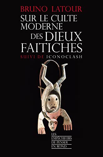 Stock image for Sur le culte des dieux faitiches suivi de Iconoclash (Les empcheurs de penser en rond) (French Edition) for sale by Better World Books