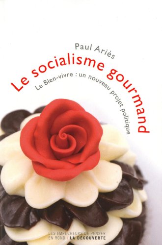 Imagen de archivo de Le socialisme gourmand: Le bien vivre : un nouveau projet politique a la venta por Ammareal